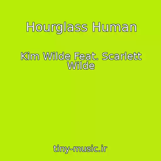 کاور آهنگ Hourglass Human از Kim Wilde Feat. Scarlett Wilde