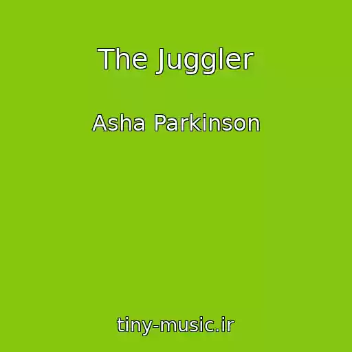 کاور آهنگ The Juggler از Asha Parkinson