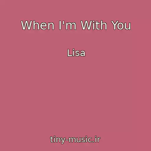 کاور آهنگ When I'm With You از Lisa