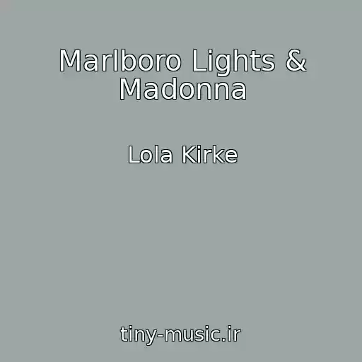 کاور آهنگ Marlboro Lights & Madonna از Lola Kirke