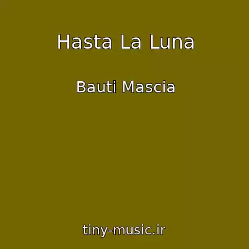 کاور آهنگ Hasta La Luna از Bauti Mascia