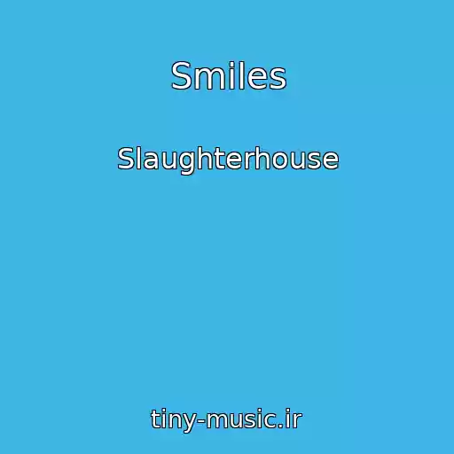 کاور آهنگ Smiles از Slaughterhouse
