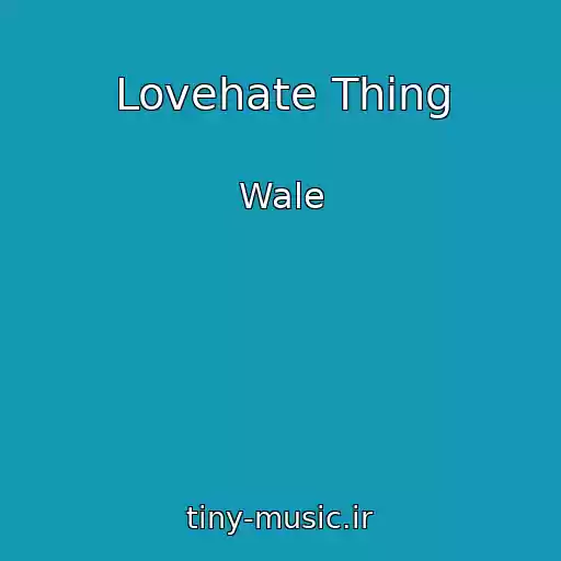 کاور آهنگ Lovehate Thing از Wale