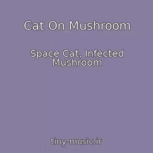 کاور آهنگ Cat On Mushroom از Space Cat, Infected Mushroom
