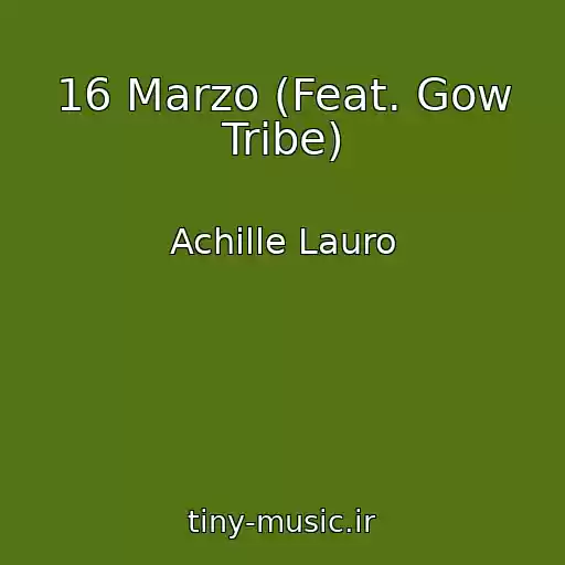 کاور آهنگ 16 Marzo (Feat. Gow Tribe) از Achille Lauro