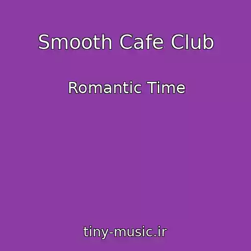کاور آهنگ Smooth Cafe Club از Romantic Time