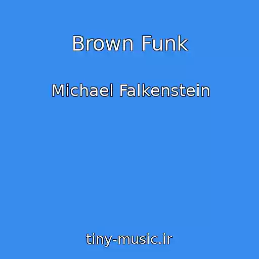 کاور آهنگ Brown Funk از Michael Falkenstein