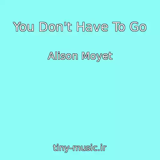 کاور آهنگ You Don't Have To Go از Alison Moyet