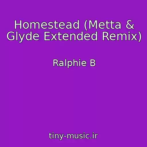 کاور آهنگ Homestead (Metta & Glyde Extended Remix) از Ralphie B