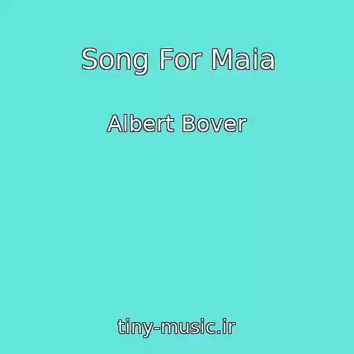کاور آهنگ Song For Maia از Albert Bover