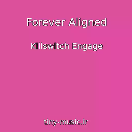 کاور آهنگ Forever Aligned از Killswitch Engage
