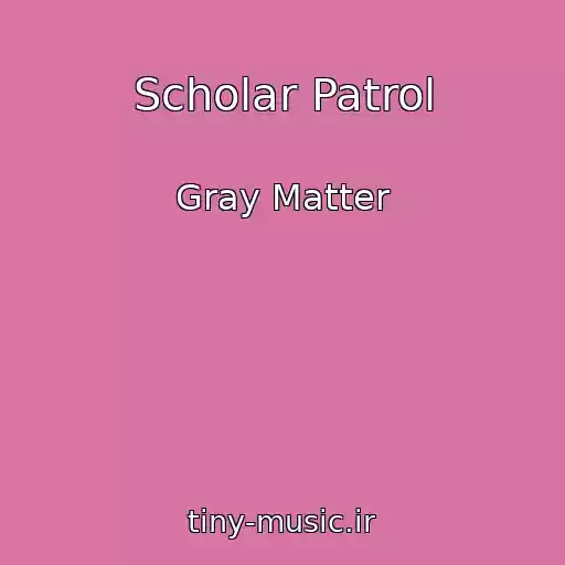 کاور آهنگ Scholar Patrol از Gray Matter