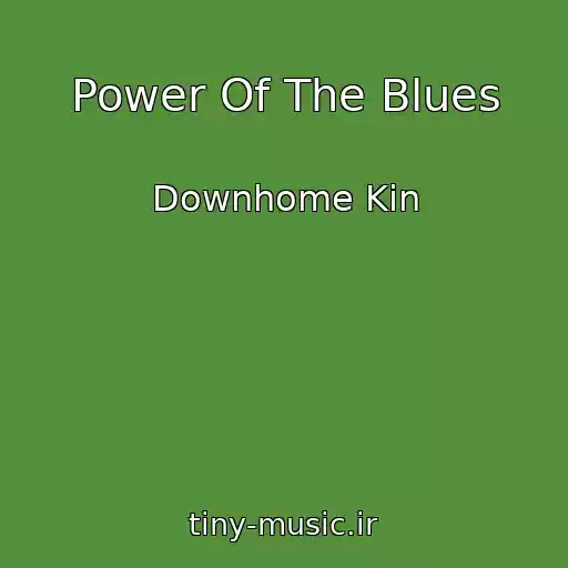 کاور آهنگ Power Of The Blues از Downhome Kin