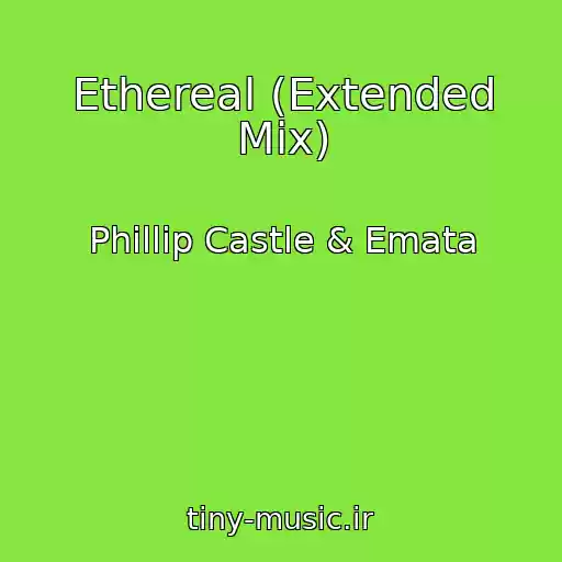 کاور آهنگ Ethereal (Extended Mix) از Phillip Castle & Emata