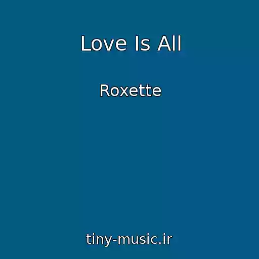 کاور آهنگ Love Is All از Roxette