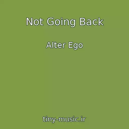 کاور آهنگ Not Going Back از Alter Ego