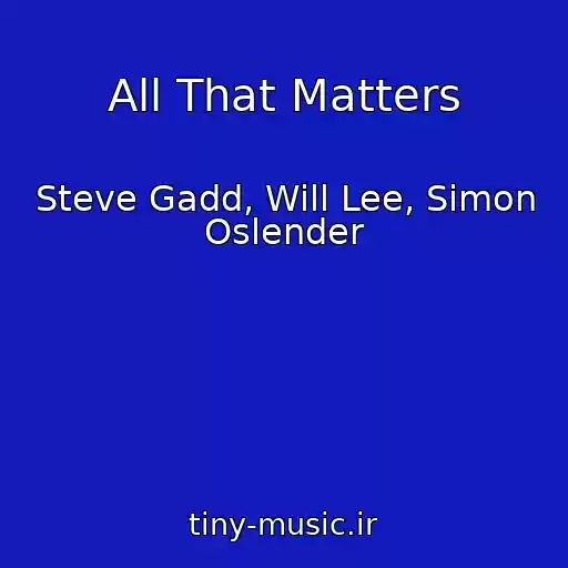 کاور آهنگ All That Matters از Steve Gadd, Will Lee, Simon Oslender