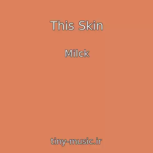 کاور آهنگ This Skin از Milck