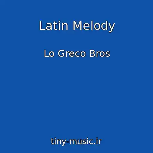 کاور آهنگ Latin Melody از Lo Greco Bros