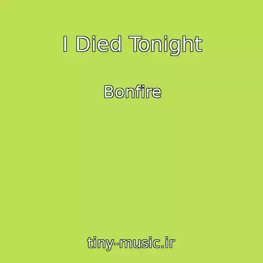 کاور آهنگ I Died Tonight از Bonfire
