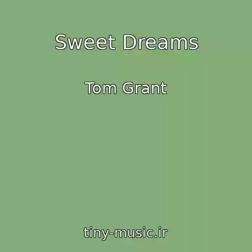 کاور آهنگ Sweet Dreams از Tom Grant