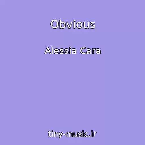 کاور آهنگ Obvious از Alessia Cara