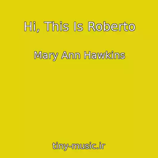 کاور آهنگ Hi, This Is Roberto از Mary Ann Hawkins