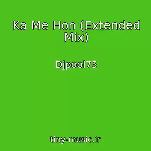کاور آهنگ Ka Me Hon (Extended Mix) از Djpool75