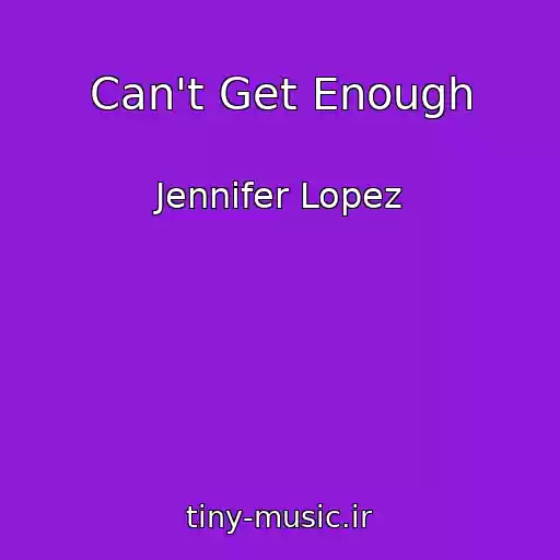 کاور آهنگ Can't Get Enough از Jennifer Lopez