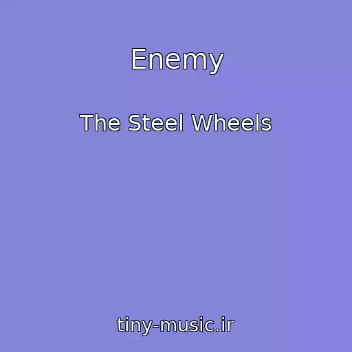 کاور آهنگ Enemy از The Steel Wheels