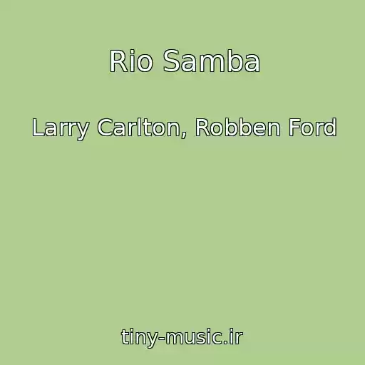 کاور آهنگ Rio Samba از Larry Carlton, Robben Ford
