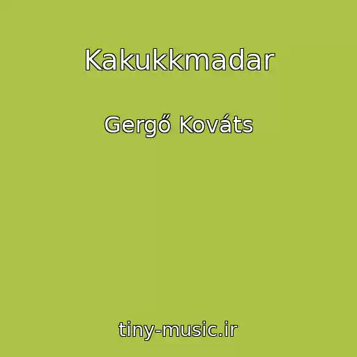 کاور آهنگ Kakukkmadar از Gergő Kováts