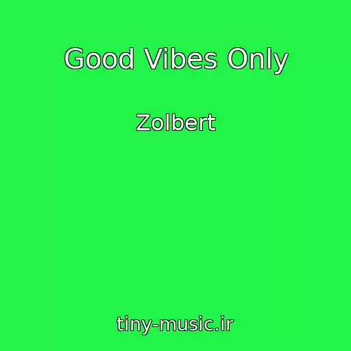 کاور آهنگ Good Vibes Only از Zolbert