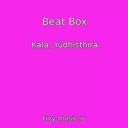 کاور آهنگ Beat Box از Kala, Yudhisthira