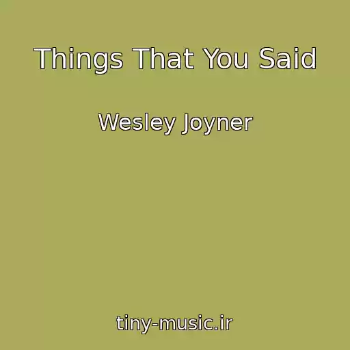 کاور آهنگ Things That You Said از Wesley Joyner