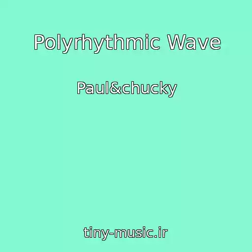 کاور آهنگ Polyrhythmic Wave از Paul&chucky