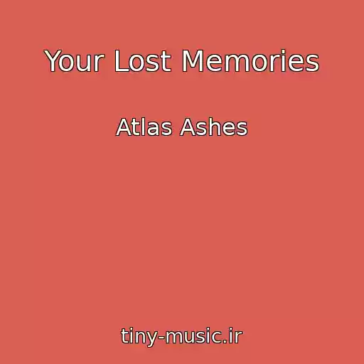 کاور آهنگ Your Lost Memories از Atlas Ashes