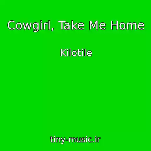 کاور آهنگ Cowgirl, Take Me Home از Kilotile