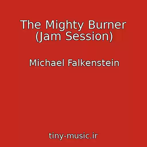 کاور آهنگ The Mighty Burner (Jam Session) از Michael Falkenstein