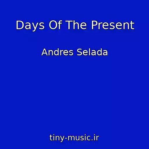 کاور آهنگ Days Of The Present از Andres Selada
