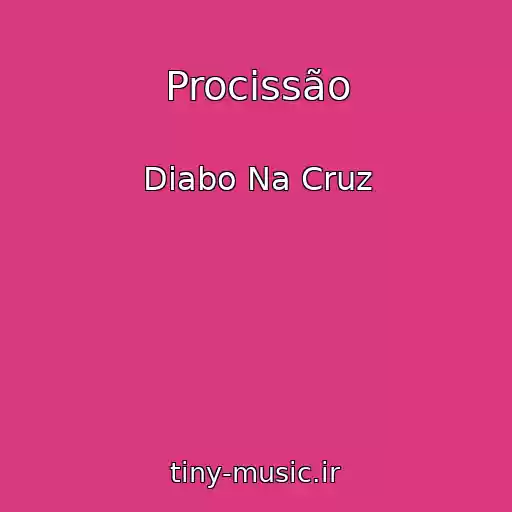 کاور آهنگ Procissão از Diabo Na Cruz
