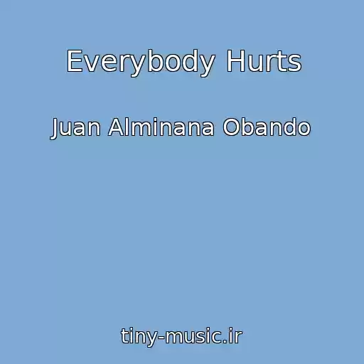 کاور آهنگ Everybody Hurts از Juan Alminana Obando
