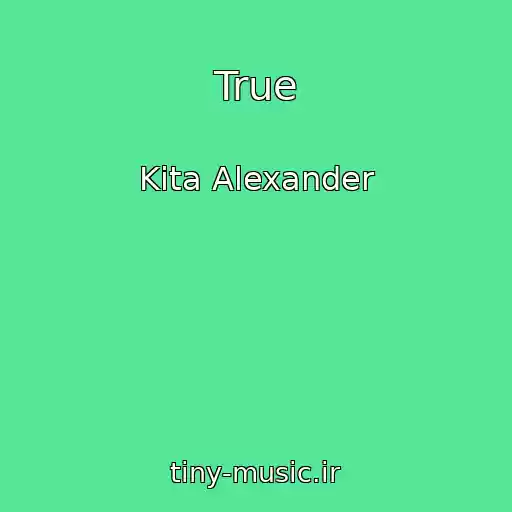 کاور آهنگ True از Kita Alexander