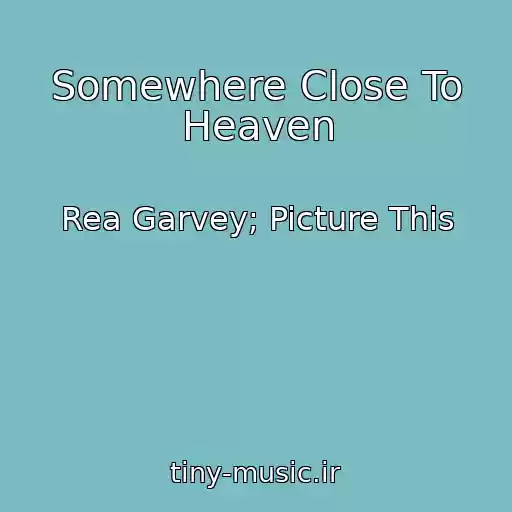 کاور آهنگ Somewhere Close To Heaven از Rea Garvey; Picture This