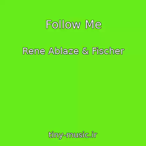 کاور آهنگ Follow Me از Rene Ablaze & Fischer