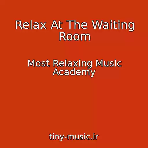 کاور آهنگ Relax At The Waiting Room از Most Relaxing Music Academy