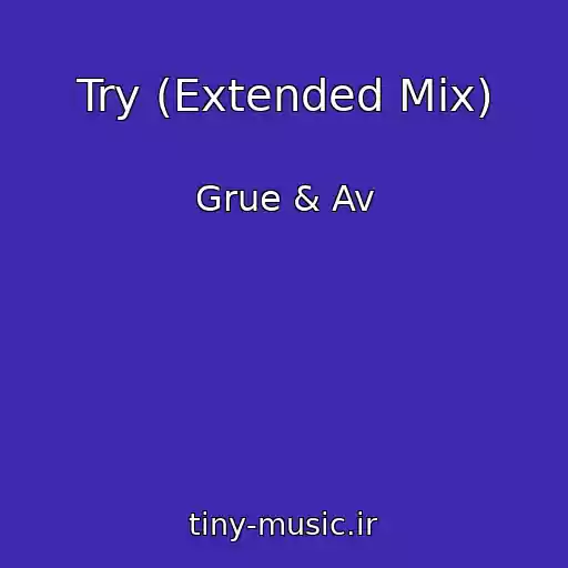 کاور آهنگ Try (Extended Mix) از Grue & Av