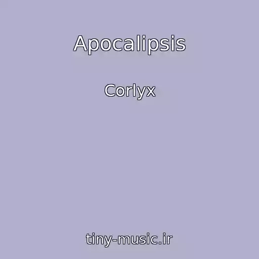 کاور آهنگ Apocalipsis از Corlyx