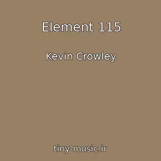 کاور آهنگ Element 115 از Kevin Crowley