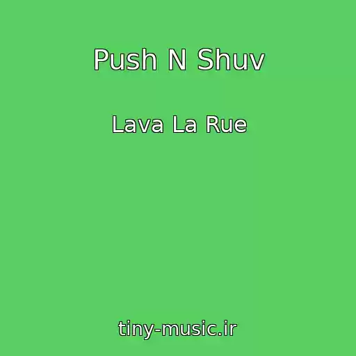 کاور آهنگ Push N Shuv از Lava La Rue